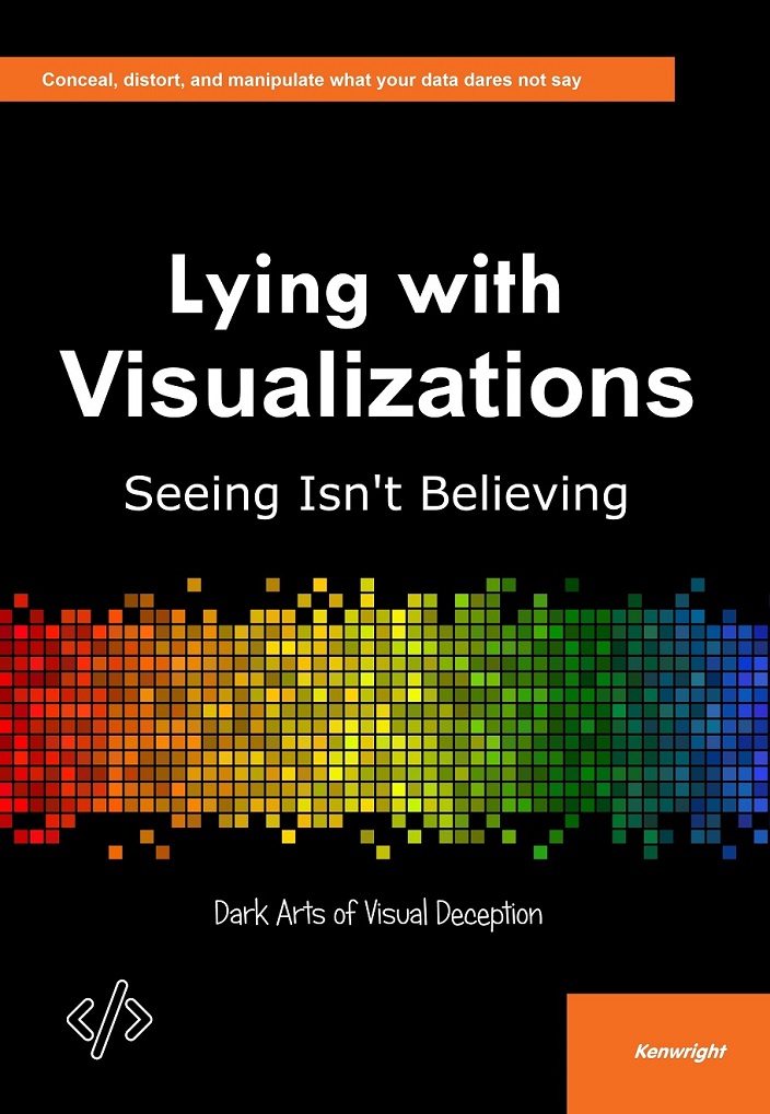 Lying with Visualizations: Seeing Isn't Believing — cover