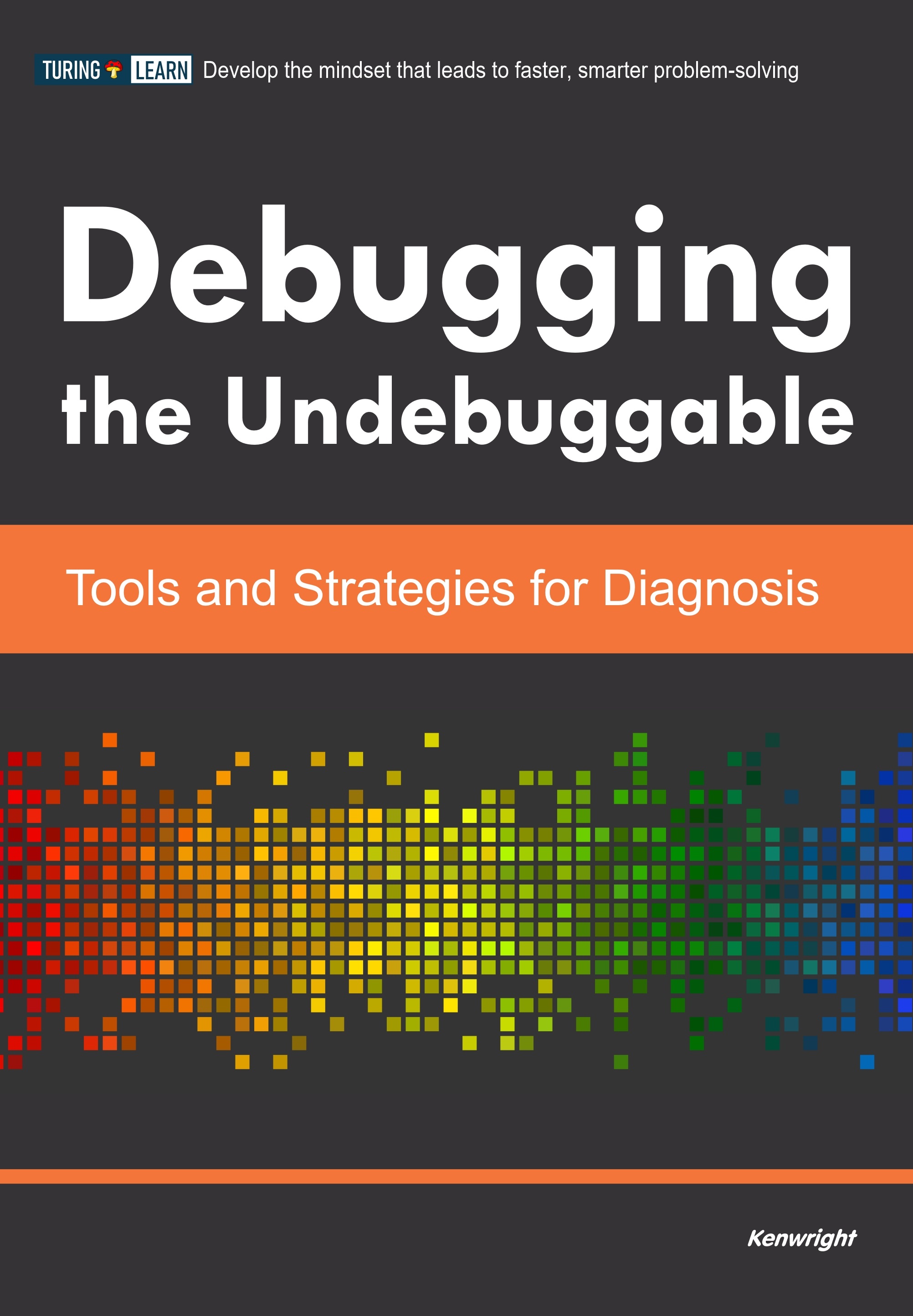Debugging the Undebuggable: Tools and Strategies for Diagnosis — cover